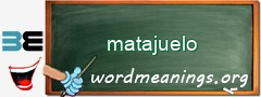 WordMeaning blackboard for matajuelo